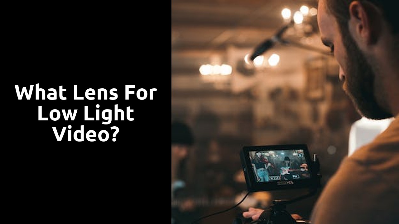 What lens for low light video?