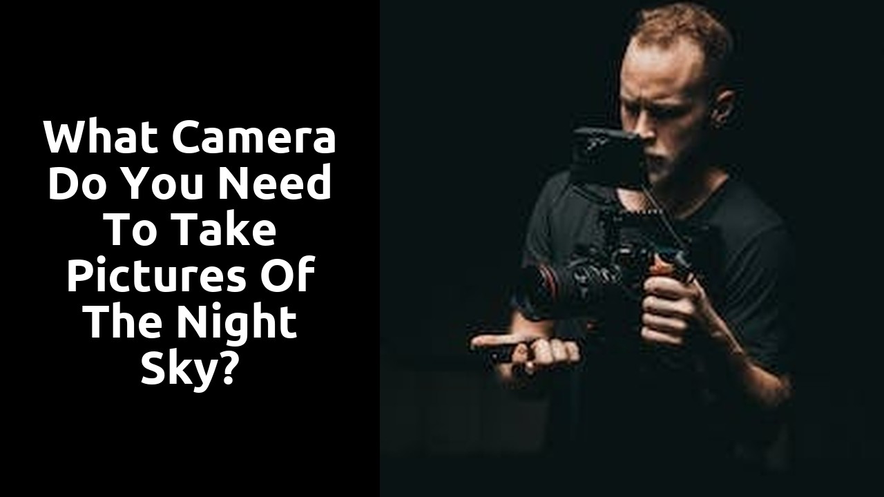 What camera do you need to take pictures of the night sky?