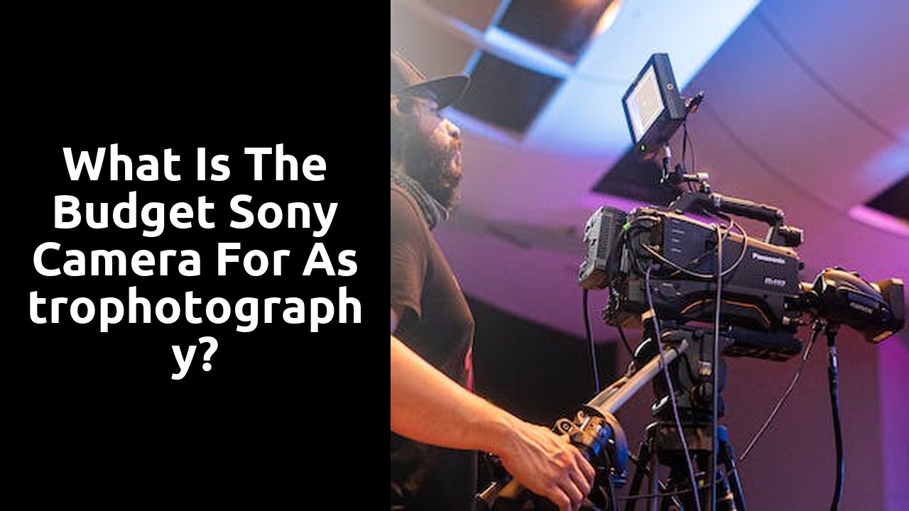 What is the budget Sony camera for astrophotography?