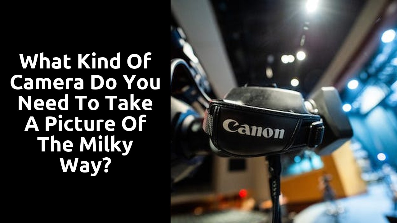 What kind of camera do you need to take a picture of the Milky Way?